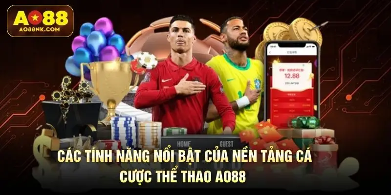 Các tính năng nổi bật của nền tảng cá cược thể thao AO88