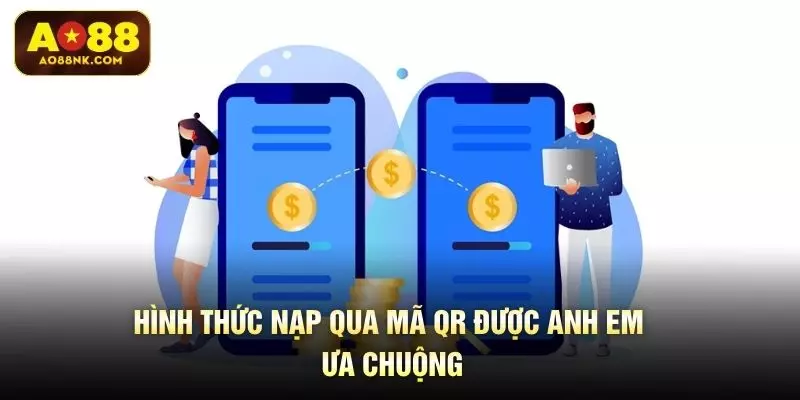 Hình thức nạp qua mã QR được anh em ưa chuộng