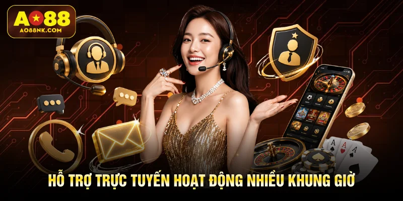 Hỗ trợ trực tuyến hoạt động nhiều khung giờ