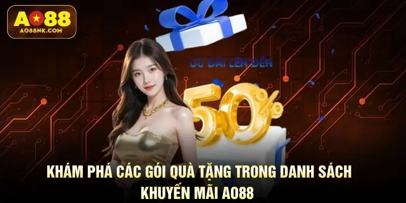 Khám phá các gói quà tặng trong danh sách khuyến mãi AO88 