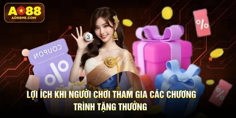 Lợi ích khi người chơi tham gia các chương trình tặng thưởng 