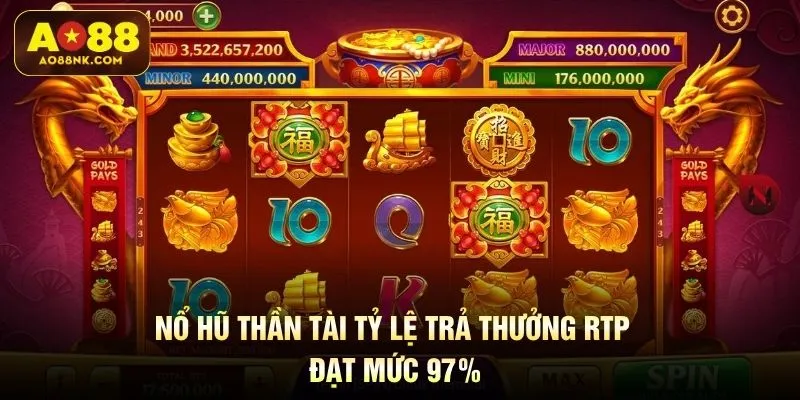 Nổ hũ Thần Tài tỷ lệ trả thưởng RTP đạt mức 97%