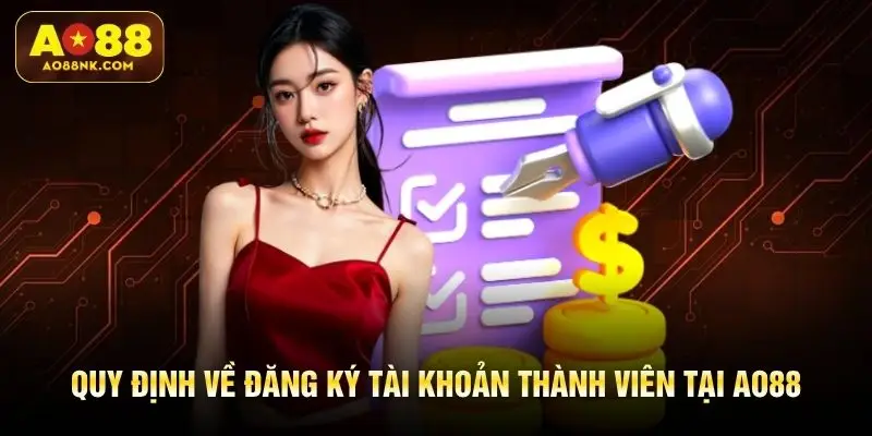 Quy định về đăng ký tài khoản thành viên tại AO88
