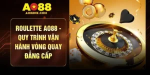 Roulette AO88 - Quy Trình Vận Hành Vòng Quay Đẳng Cấp