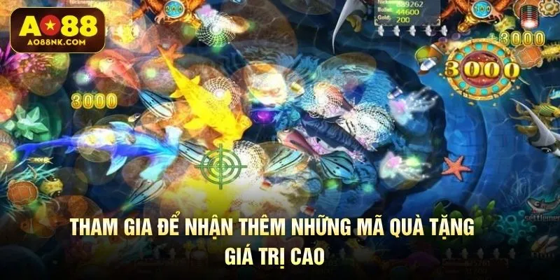 Tham gia để nhận thêm những mã quà tặng giá trị cao
