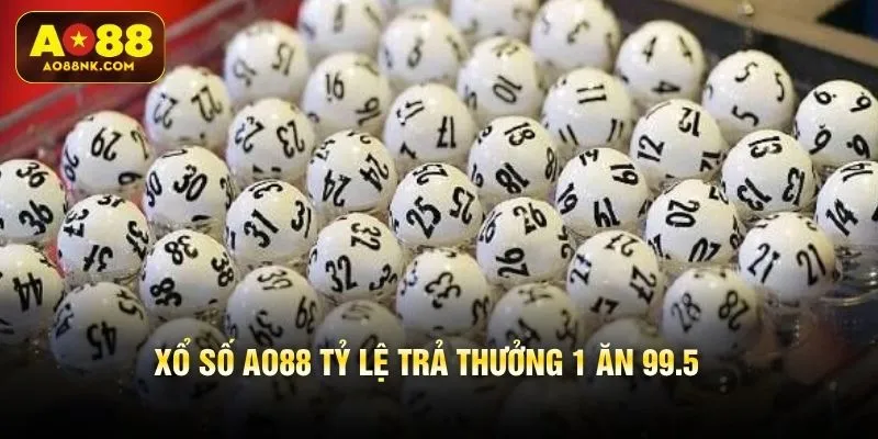 Xổ số AO88 tỷ lệ trả thưởng 1 ăn 99.5