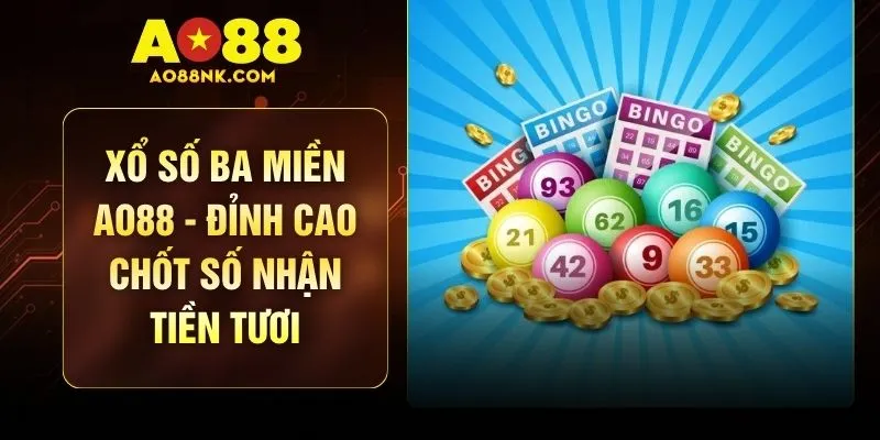 Xổ Số Ba Miền AO88 - Đỉnh Cao Chốt Số Nhận Tiền Tươi